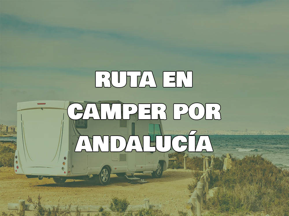 ruta en camper por andalucía (las 5 mejores)